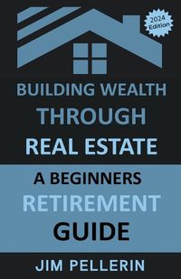 Cover image for Building Wealth Through Real Estate - A Beginners Retirement Guide