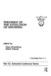 Cover image for theories of the Evolution of Knowing: the T.c. Schneirla Conferences Series, Volume 4