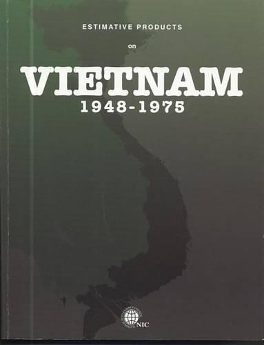 Estimative Products on Vietnam 1948-1975