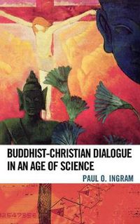 Cover image for Buddhist-Christian Dialogue in an Age of Science