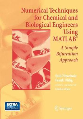 Cover image for Numerical Techniques for Chemical and Biological Engineers Using MATLAB (R): A Simple Bifurcation Approach