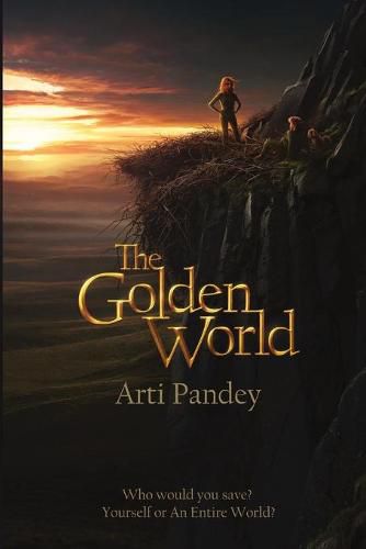 Cover image for The Golden World: Who would you save? Yourself or an Entire World?