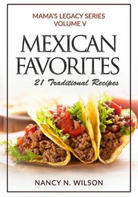 Cover image for Mexican Favorites: 21 Traditional Recipies