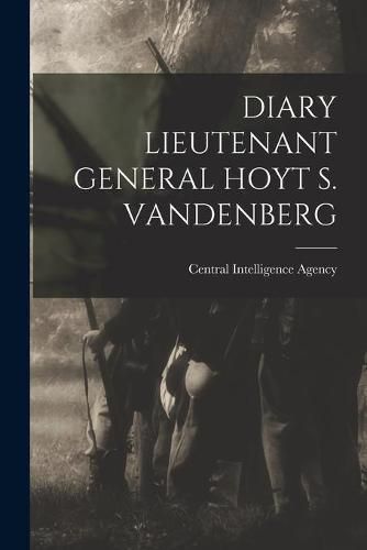 Cover image for Diary Lieutenant General Hoyt S. Vandenberg