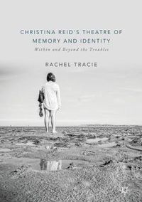 Cover image for Christina Reid's Theatre of Memory and Identity: Within and Beyond the Troubles