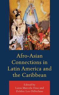 Cover image for Afro-Asian Connections in Latin America and the Caribbean