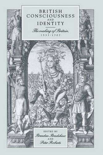 Cover image for British Consciousness and Identity: The Making of Britain, 1533-1707