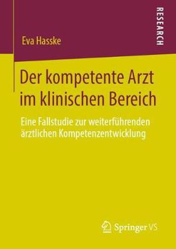 Cover image for Der Kompetente Arzt Im Klinischen Bereich: Eine Fallstudie Zur Weiterfuhrenden AErztlichen Kompetenzentwicklung