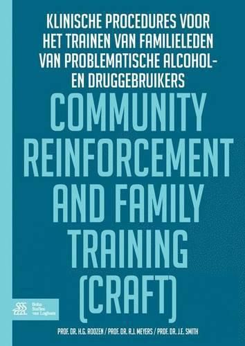 Community Reinforcement and Family Training (Craft): Klinische Procedures Voor Het Trainen Van Familieleden Van Problematisch Alcohol- En/Of Druggebruikers