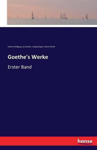 Goethe's Werke: Erster Band