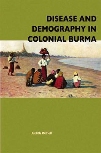 Cover image for Disease and Demography in Colonial Burma