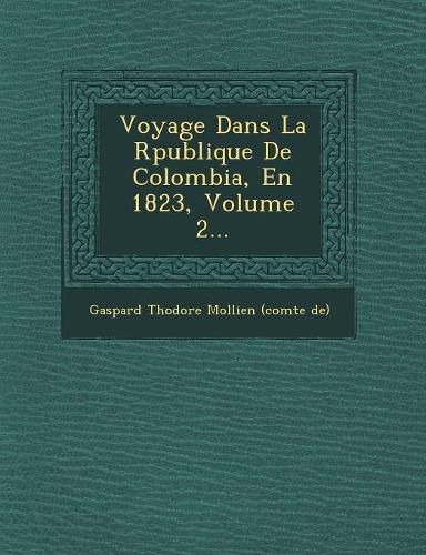 Cover image for Voyage Dans La R Publique de Colombia, En 1823, Volume 2...