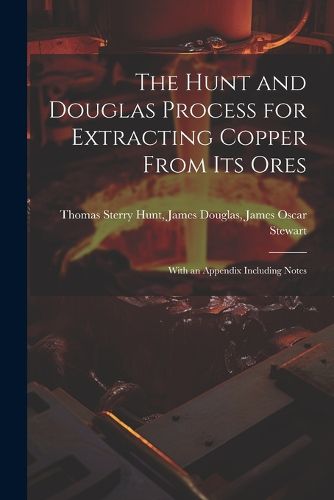 The Hunt and Douglas Process for Extracting Copper From Its Ores