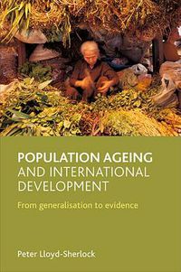 Cover image for Population ageing and international development: From generalisation to evidence