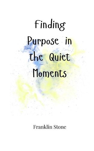 Cover image for Finding Purpose in the Quiet Moments