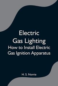 Cover image for Electric Gas Lighting: How to Install Electric Gas Ignition Apparatus