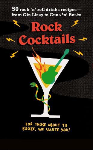 Cover image for Rock Cocktails: 50 Rock 'n' Roll Drinks Recipes-from Gin Lizzy to Guns 'n' RoseS