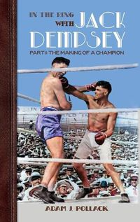 Cover image for In the Ring With Jack Dempsey - Part I: The Making of a Champion