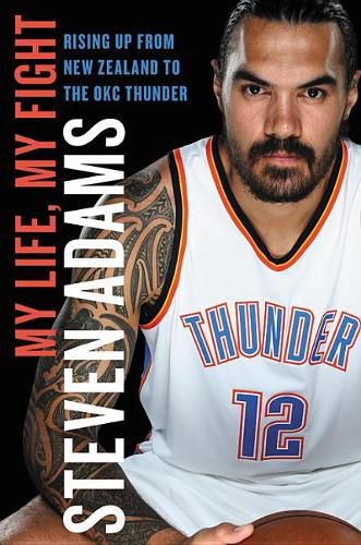 My Life, My Fight: Rising Up from New Zealand to the Okc Thunder