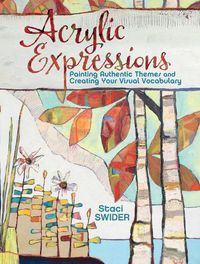 Cover image for Acrylic Expressions: Painting Authentic Themes and Creating Your Visual Vocabulary