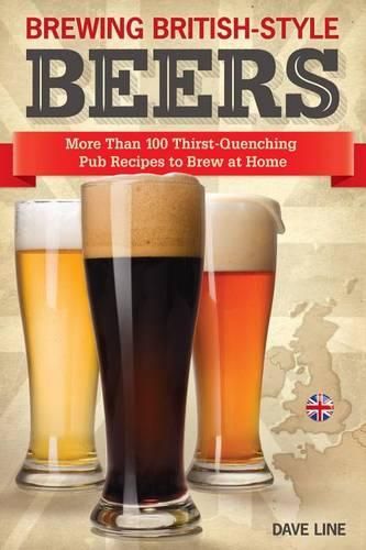 Cover image for Brewing British-Style Beers: More Than 100 Thirst-Quenching Pub Recipes to Brew at Home