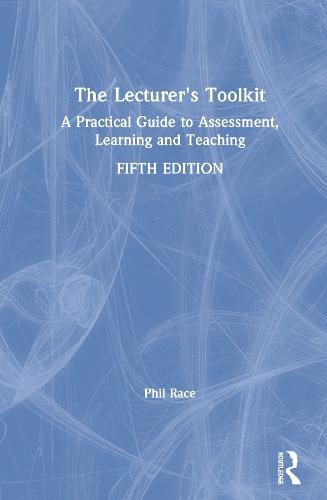 Cover image for The Lecturer's Toolkit: A Practical Guide to Assessment, Learning and Teaching