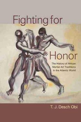 Cover image for Fighting for Honor: The History of African Martial Arts in the Atlantic World