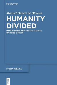 Cover image for Humanity Divided: Martin Buber and the Challenges of Being Chosen