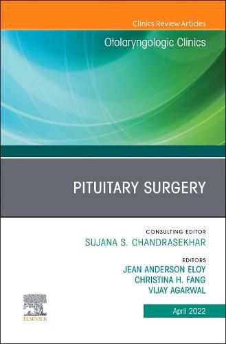 Pituitary Surgery, An Issue of Otolaryngologic Clinics of North America