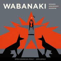 Cover image for Wabanaki Modern: The Artistic Legacy of the 1960s  Micmac Indian Craftsmen