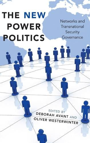 Cover image for The New Power Politics: Networks and Transnational Security Governance