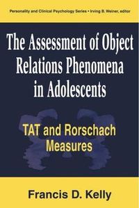 Cover image for The Assessment of Object Relations Phenomena in Adolescents TAT and Rorschach Measures: Tat and Rorschach Measures