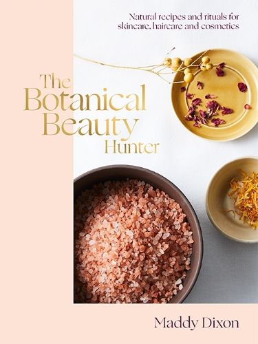 Cover image for The Botanical Beauty Hunter: Natural Recipes and Rituals for Skincare, Haircare and Cosmetics