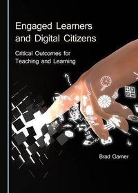 Cover image for Engaged Learners and Digital Citizens: Critical Outcomes for Teaching and Learning