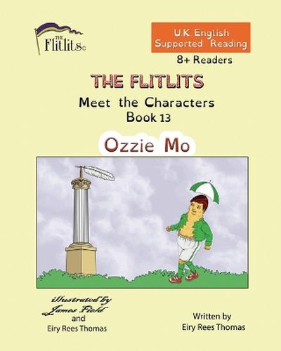 THE FLITLITS, Meet the Characters, Book 13, Ozzie Mo, 8+Readers, U.K. English, Supported Reading