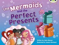 Cover image for Bug Club Guided Fiction Year 1 Blue C The Mermaids and Perfect Presents