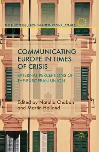 Cover image for Communicating Europe in Times of Crisis: External Perceptions of the European Union