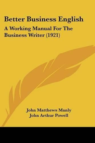 Better Business English: A Working Manual for the Business Writer (1921)