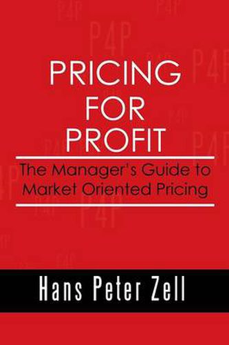 Cover image for Pricing for Profit: The Manager's Guide to Market Oriented Pricing