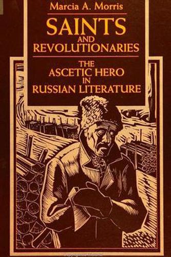 Cover image for Saints and Revolutionaries: The Ascetic Hero in Russian Fiction