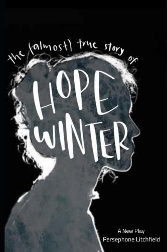 Cover image for The (Almost) True Story of Hope Winter: A New Play