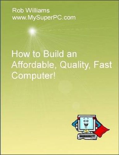 How to Build an Affordable, Quality, Fast Computer!