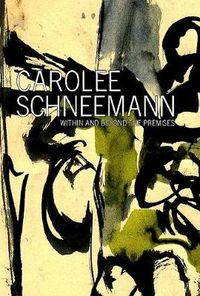 Cover image for Carolee Schneemann: Within and Beyond the Premises