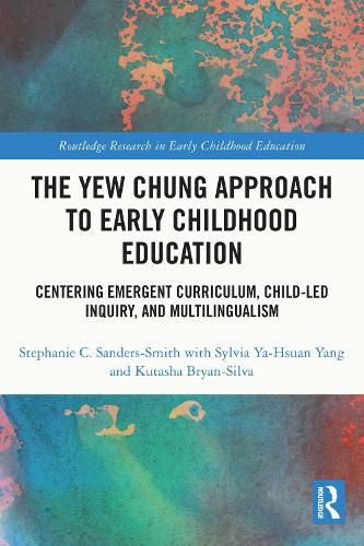 Cover image for The Yew Chung Approach to Early Childhood Education: Centering Emergent Curriculum, Child-Led Inquiry, and Multilingualism