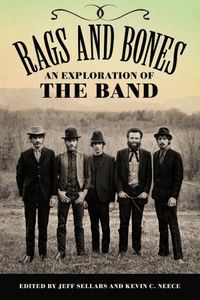 Cover image for Rags and Bones: An Exploration of The Band