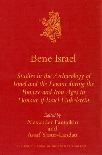 Cover image for Bene Israel: Studies in the Archaeology of Israel and the Levant during the Bronze and Iron Ages in Honour of Israel Finkelstein