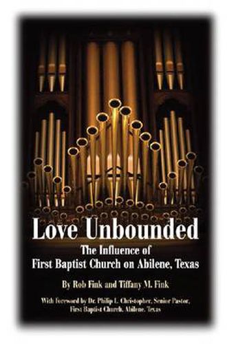 Cover image for Love Unbounded: The Influence of First Baptist Church on Abilene, Texas