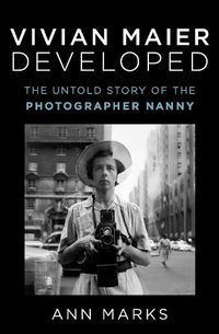 Cover image for Vivian Maier Developed: The Untold Story of the Photographer Nanny