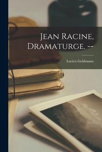 Cover image for Jean Racine, Dramaturge. --