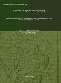 Cover image for A Letter on Syriac Orthography: by Mar Jacob, Bishop of Edessa and a Discourse by Gregory Bar Hebraeus on Syriac Accents